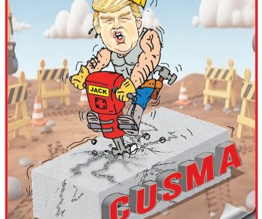 Political cartoon: caricature of a leader with a yellow hard hat using a jackhammer on a concrete block labeled 'CUSMA' at a construction site with barriers in the background.